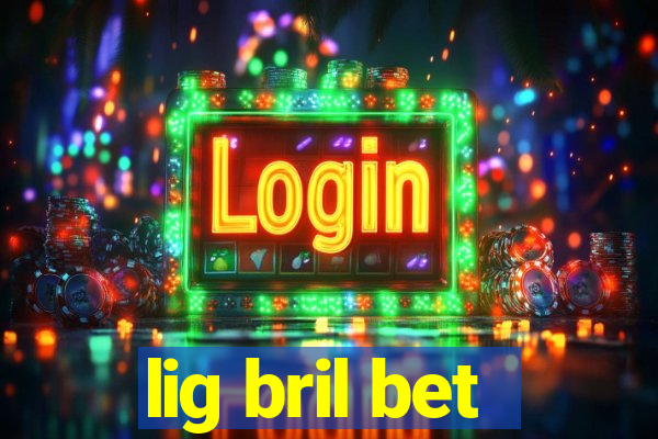 lig bril bet